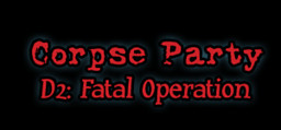 Corpse Party D2: Fatal Operation