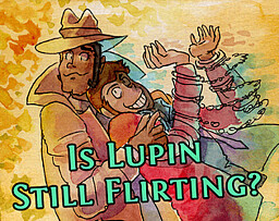 Is Lupin Still Flirting?