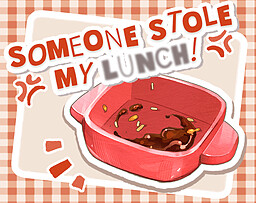 Someone Stole MY LUNCH!