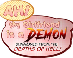 Ah! My Girlfriend is a Demon Summoned from the Depths of Hell!