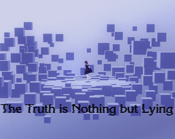 The Truth is Nothing but Lying