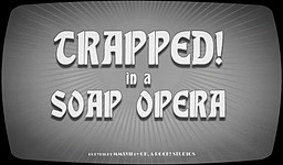 Trapped! in a Soap Opera