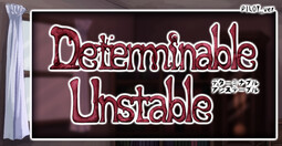 Determinable Unstable