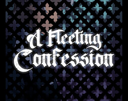 A Fleeting Confession