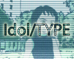 Idol/TYPE