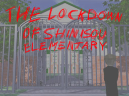 The Lockdown of Shinisou Elementary