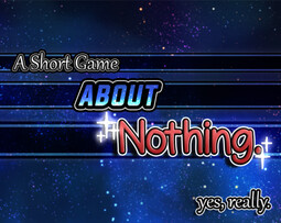 A Short Game About Nothing