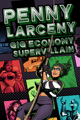 Penny Larceny: Gig Economy Supervillain