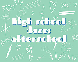 High School Daze: Afterschool