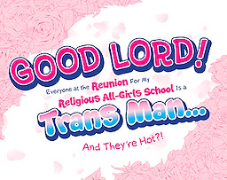 Good Lord! Everyone at the Reunion For My Religious All-Girls School Is a Trans Man... And They