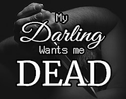 My Darling Wants me Dead