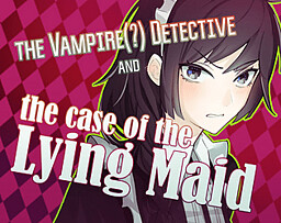 The Vampire(?) Detective and the Case of the Lying Maid
