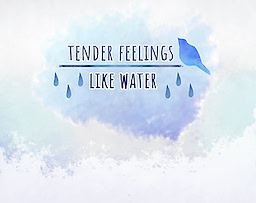 tender feelings like water